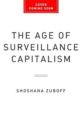 The Age of Surveillance Capitalism