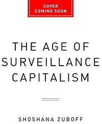 The Age of Surveillance Capitalism